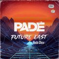 Padé - Future East Ep. 027 (Guest Mix Murat Salman)