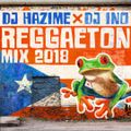 Reggaeton Mix 2018 Mixed By DJ Hazime & DJ Ino
