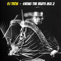 DJ Tron Swing The Beats Mix 2