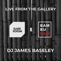 James Baseley's LIVE from The Gallery - Dark Room x BAM BU DAH