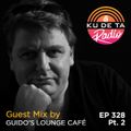 KU DE TA Radio #328 Pt. 2 Special Guest mix by  Guido's Lounge Café