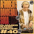 Afrobeats, Dancehall & Soca // DJames Radio Episode 40