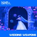 Name Is Critial - Wedding Weapons