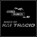 Dream Dance Vol. 82 - Mixed by Kai Tracid