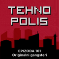 Tehnopolis 101: Originalni gangsteri