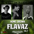 HOME GROWN FLAVAZ VOL.1