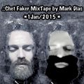 .::Chet Faker MixTape by Mark Dias~1Jan2015
