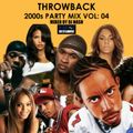 Throwback 2000s Party Mix Vol:04 by DJ Nash