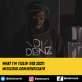 DJ Denz | What I'm Feelin - Feb 2021 ft. Cardi B, Lil Tjay, Ghetts & more