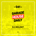 Garage House Daily #041 DJ Melody