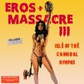Isle of the Cannibal Nymphs | Eros Plus Massacre 3