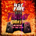 Friday Drop  Vol 5  By   DJ Hot Fire
