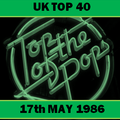 UK TOP 40 : 17th MAY 1986