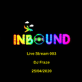Inbound Live Stream 003 by DJ Fraze