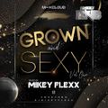 Grown and Sexy Mixed By Mikey Flexx Vol One