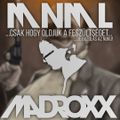 Dj.MadRoxx - Minimal Mix #veddelőőő #buzulásaznuku :D