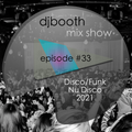 DJ Booth Mix Show Episode 33 - Disco/Funk/Nu Disco 2021
