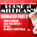 Round At Milligan's - Show 261 part 2 - XMAS SPECIAL BONUS MIXTAPE - 21st December 2021