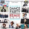 Dj Mixer's Dance Party Remix 2015 (Full Version)