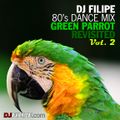 80’s Dance Mix: Green Parrot Revisited Vol. 2 (2010)