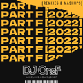 @DJOneF Mix: Part F [2022] / [Remixes & Mashups]