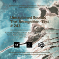 Unexplained Sounds - The Recognition Test # 243