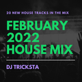 DJ Tricksta - February 2022 House Mix