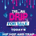 DRIP FOR SALE - TODAY'S HIP HOP AND TRAP