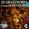 DJ GRAZZHOPPA presents HOP2THIS #029