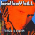 Bad Boy Bill ‎– Bangin In London [2000]
