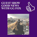 GUEST SHOW GOOD NEWS WITH GG FOX