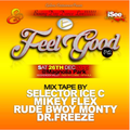 Feel Good Pt2 LIVE MIX MIX TAPE BY SELECTOR Ice c Mikey Flex Rude Bwoy Monty Dr.Freeze