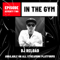 In The Gym - Episode 72 | DJ RELOAD
