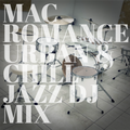 MACROMANCE : Chill and Urban Jazz Mix (DJ Mix)