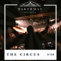 Bakermat presents The Circus #054