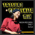 TATSURO YAMASHITA MIX! ~MOON RECORDS ONLY MIX~