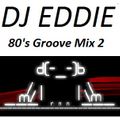 Dj Eddie 80's Groove Mix 2