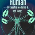 Human [with Orchestra Moderna & Bob Jones]