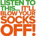 Blow Yer Socks Off