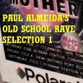 PAUL ALMEIDA'S OLD SCHOOL RAVE SELECTION 1