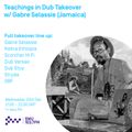 Teachings in Dub Takeover w/ Gabre Selassie - 23rd DEC 2020