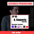 Sesiones Progresivas EP95 A. Sequeira Guest Mix