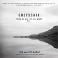 GUY VAN DER GRAAF for WAVES RADIO #24 - Focus on [Greyscale]