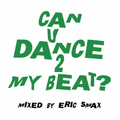 Can U Dance 2 My Beat?