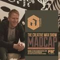 The Creative Wax Show Hosted By Madcap - 05-09-21