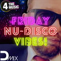 Dmix - 4 The Music Exclusive - LIVE Friday nu-disco &amp; house vibes eP. 39.