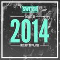 Switch | The Best Of 2014 | DJ Volatile's Mix