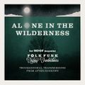 Alone in the wilderness : Troubadourial transmissions from after sundown