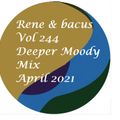 Rene & Bacus - VOL 244 DEEPER MOODY MIX (APRIL 2021)