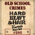 206 – Old School Crimes – The Hard, Heavy & Hair Show with Pariah Burke